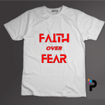 Faith Over fear Tshirt Print