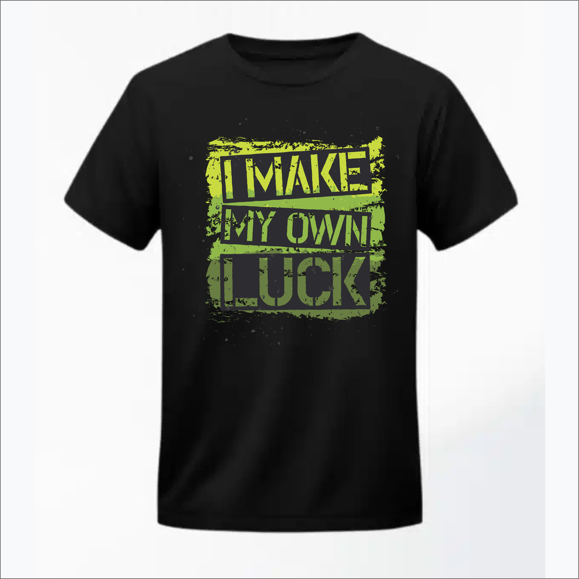 I make my own luck tshirt